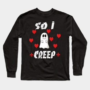 so i creep ghost hearts Great Gift For Halloween 2019 For Ghost Lovers Long Sleeve T-Shirt